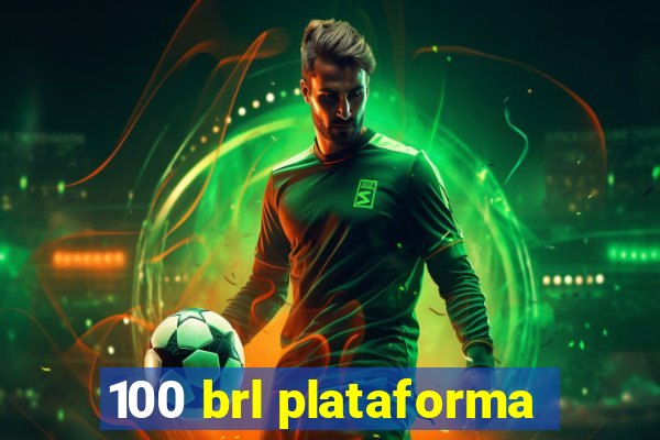 100 brl plataforma